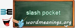 WordMeaning blackboard for slash pocket